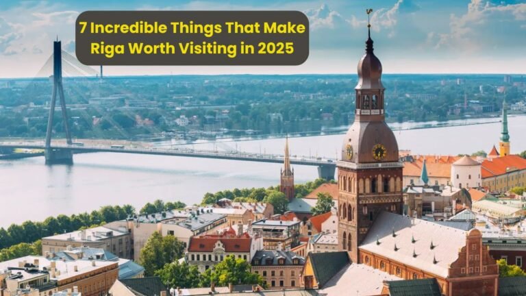 7 Incredible Things That Make Riga Worth Visiting in 2025