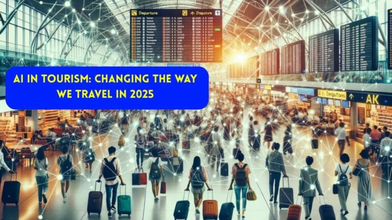 AI in Tourism: Changing the Way We Travel in 2025