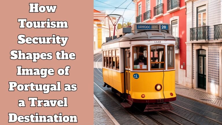 How Tourism Security Shapes the Image of Portugal as a Travel Destination