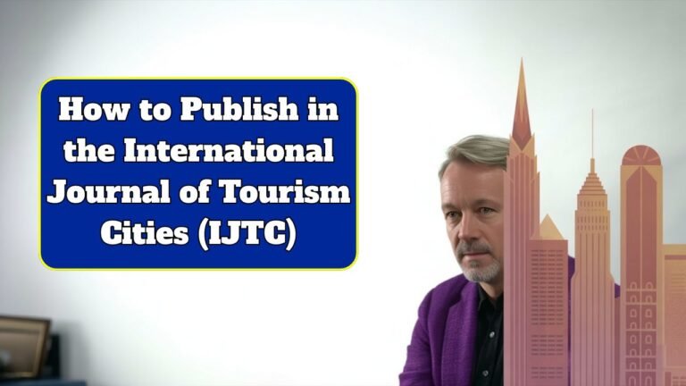 How to Publish in the International Journal of Tourism Cities (IJTC) – A Step-by-Step Guide