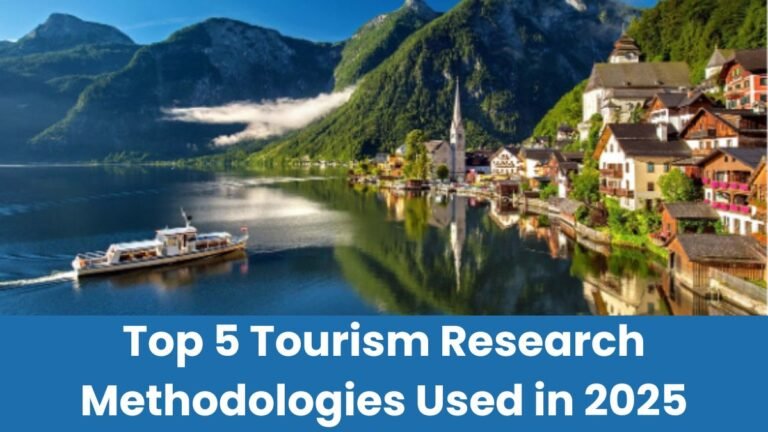 Top 5 Tourism Research Methodologies Used in 2025